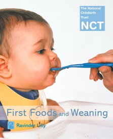 First Foods and Weaning (NCT)【電子書籍】[ Ravinder Lilly ]