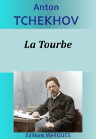 La Tourbe【電子書籍】[ Anton Tchekhov ]