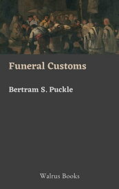 Funeral Customs【電子書籍】[ Bertram S. Puckle ]