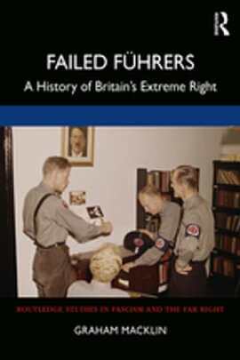 Failed F���hrers A History of Britain��s Extreme Right