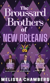The Broussard Brothers of New Orleans The Complete Collection【電子書籍】[ Melissa Chambers ]