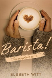 Barista! De complete serie【電子書籍】[ Elsbeth Witt ]