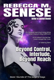 Beyond Control, Interlude, Beyond Reach Book 1 Bundle【電子書籍】[ Rebecca M. Senese ]