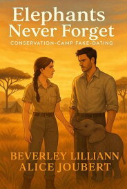 Elephants Never Forget【電子書籍】[ Beverley Lilliann Alice Joubert ]