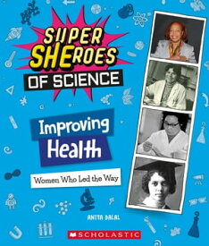 Improving Health: Women Who Led the Way (Super SHEroes of Science) Women Who Led the Way (Super SHEroes of Science)【電子書籍】[ Anita Dalal ]