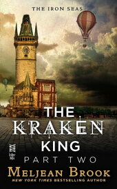 The Kraken King Part II The Kraken King and the Abominable Worm【電子書籍】[ Meljean Brook ]