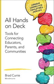 All Hands on Deck Tools for Connecting Educators, Parents, and Communities【電子書籍】[ Brad M. Currie ]