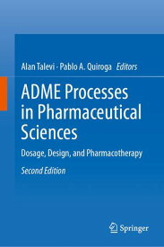 ADME Processes in Pharmaceutical Sciences Dosage, Design, and Pharmacotherapy【電子書籍】
