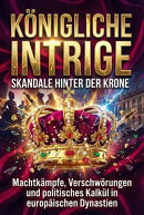 Königliche Intrige: Skandale hinter der Krone