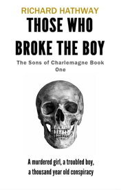 Those Who Broke the Boy【電子書籍】[ Richard Hathway ]