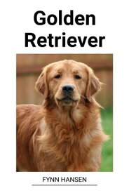 Golden Retriever【電子書籍】[ Fynn Hansen ]