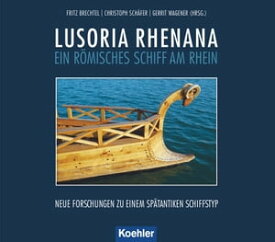 Lusoria Rhenana Ein r?misches Schiff am Rhein【電子書籍】[ Fritz Brechtel ]