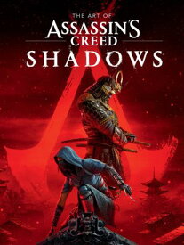 The Art of Assassin's Creed Shadows【電子書籍】[ Rick Barba ]
