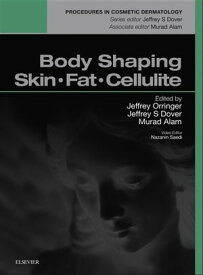 Body Shaping, Skin Fat and Cellulite Procedures in Cosmetic Dermatology Series【電子書籍】[ Jeffrey S. Orringer ]