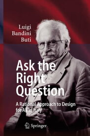 Ask the Right Question A Rational Approach to Design for All in Italy【電子書籍】[ Luigi Bandini Buti ]