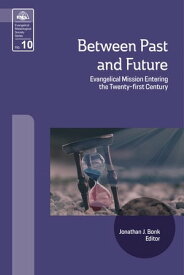 Between Past and Future Evangelical Mission Entering the Twenty-First Century【電子書籍】