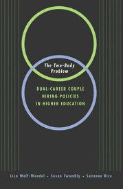 The Two-Body Problem Dual-Career-Couple Hiring Practices in Higher Education【電子書籍】[ Lisa Wolf-Wendel ]