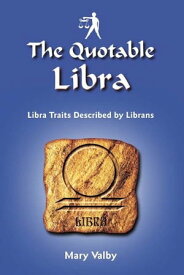 The Quotable Libra Libra Traits Described by Librans【電子書籍】[ Mary Valby ]