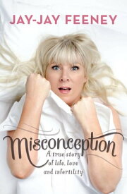 Misconception A true story of life, love and infertility【電子書籍】[ Jay-Jay Harvey ]