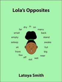 Lola's Opposites【電子書籍】[ Latoya Smith ]