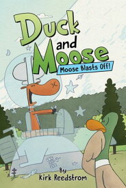 Duck and Moose: Moose Blasts Off!【電子書籍】[ Kirk Reedstrom ]