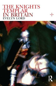 Knights Templar in Britain【電子書籍】[ Evelyn Lord ]
