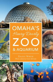 Omaha’s Henry Doorly Zoo & Aquarium【電子書籍】[ Eileen Wirth ]
