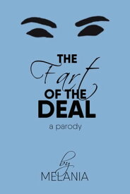 The Fart of the Deal - A Parody【電子書籍】[ Melania ]