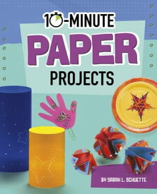 10-Minute Paper Projects【電子書籍】[ Sarah L. Schuette ]