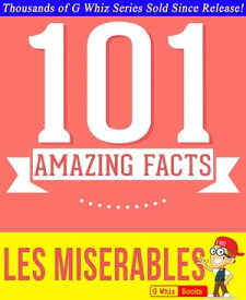Les Mis?rables - 101 Amazing Facts You Didn't Know GWhizBooks.com【電子書籍】[ G Whiz ]