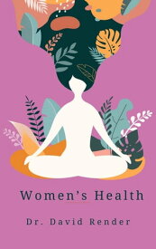 Women's Health【電子書籍】[ Dr. David Render ]