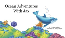 Ocean Adventures WIth Jax【電子書籍】[ Pamela Jackson ]