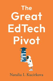 The Great EdTech Pivot 【電子書籍】[ Natalia I. Kucirkova ]