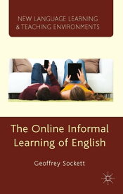 The Online Informal Learning of English【電子書籍】[ G. Sockett ]