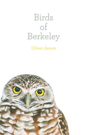 Birds of Berkeley【電子書籍】[ Oliver James ]