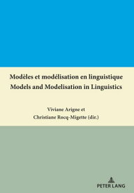 Mod?les et mod?lisation en linguistique / Models and Modelisation in Linguistics【電子書籍】[ Viviane Arigne ]