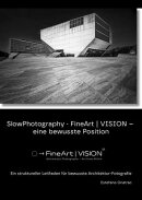 SlowPhotography und FineArt | VISION - eine bewusste Position