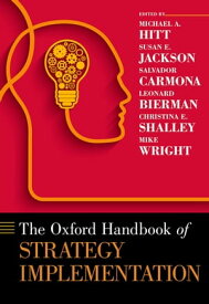 The Oxford Handbook of Strategy Implementation【電子書籍】[ Michael A. Hitt ]