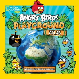Angry Birds Playground: Atlas A Global Geography Adventure【電子書籍】[ Elizabeth Carney ]
