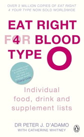 Eat Right for Blood Type O Maximise your health with individual food, drink and supplement lists for your blood type【電子書籍】[ Peter J. D'Adamo ]