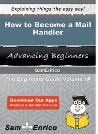 How to Become a Mail Handler How to Become a Mail Handler【電子書籍】[ Fatimah Garmon ]