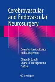 Cerebrovascular and Endovascular Neurosurgery Complication Avoidance and Management【電子書籍】