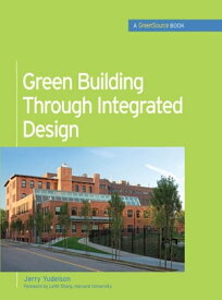 Green Building Through Integrated Design (GreenSource Books) LSC LS4(EDMC) VSXML Ebook Green Building Through Integrated Design (GreenSource Books)【電子書籍】[ Jerry Yudelson ]