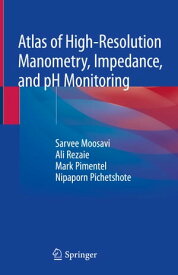 Atlas of High-Resolution Manometry, Impedance, and pH Monitoring【電子書籍】[ Sarvee Moosavi ]