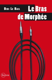 Le Bras de Morph?e【電子書籍】[ Bibi Le Bail ]