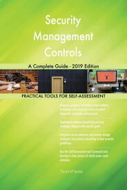 Security Management Controls A Complete Guide - 2019 Edition【電子書籍】[ Gerardus Blokdyk ]