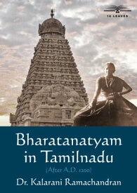 Bharatanatyam in Tamilnadu【電子書籍】[ Kalarani Ramchandran ]