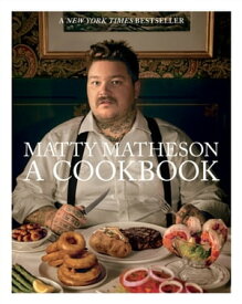 Matty Matheson: A Cookbook【電子書籍】[ Matty Matheson ]