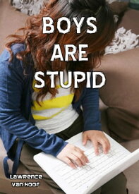 Boys Are Stupid【電子書籍】[ Lawrence Van Hoof ]