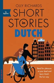 Short Stories in Dutch for Beginners Read for pleasure at your level, expand your vocabulary and learn Dutch the fun way!【電子書籍】[ Olly Richards ]
